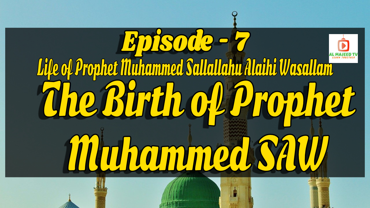 Seerat un Nabi For Kids Ep-07 The Birth of Prophet Mohammed (ﷺ) By Muaz Asad -episode-7