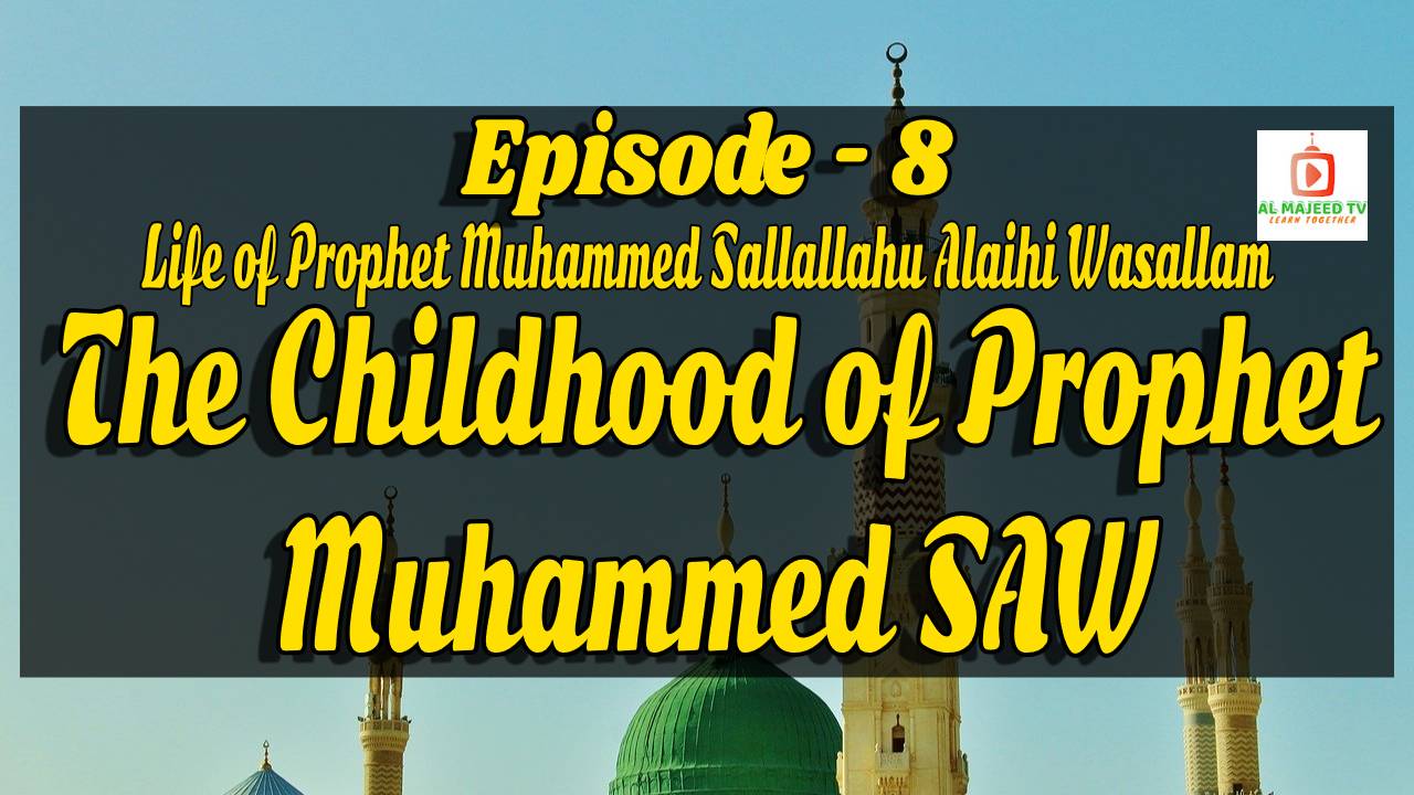 Seerat un Nabi For Kids - Ep-08 - The Childhood of Prophet Muhammad (ﷺ) Muaz Asad - AL Majeed TV