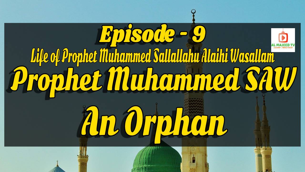 Seerat un Nabi For Kids Ep-09 Muhammad (ﷺ) An Orphan By Muaz Asad - AL Majeed TV