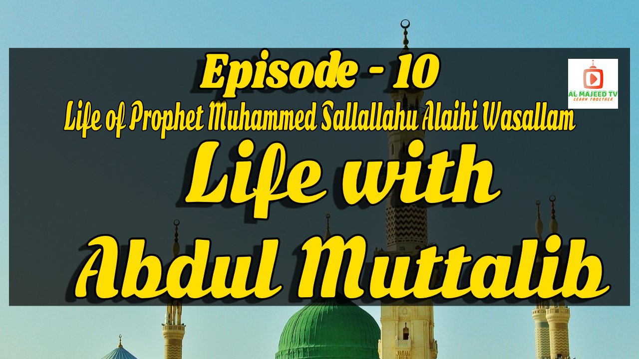 Seerat un Nabi For Kids Ep-10 Life with Abdul Muttalib By Muaz Asad - AL Majeed TV