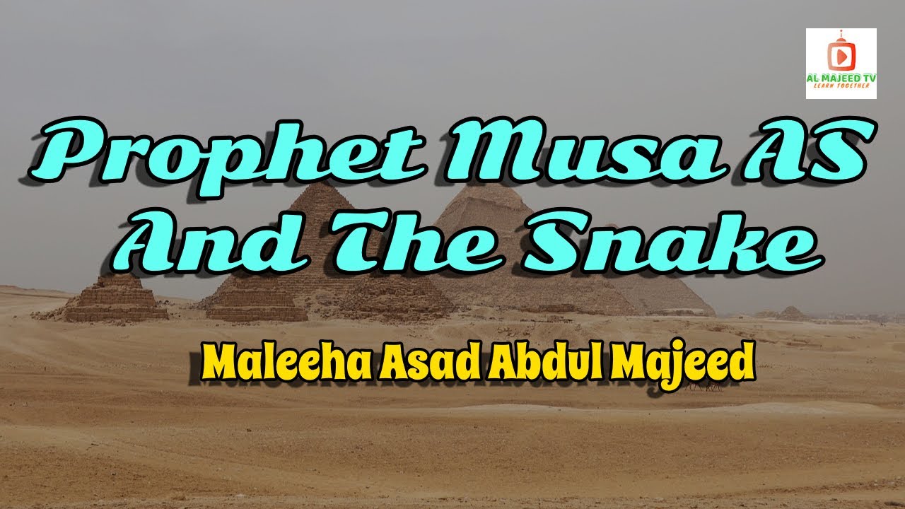 The Story of Prophet Musa AS and the Snake